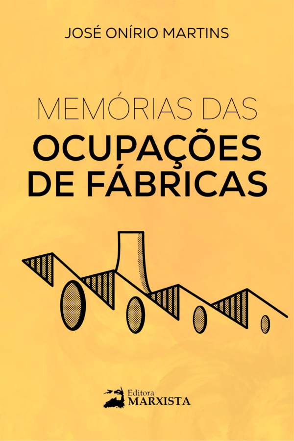 Memórias das Ocupações de Fábricas